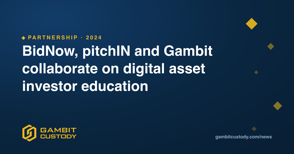 BidNow, pitchIN and Gambit collaborate on digital asset investor education