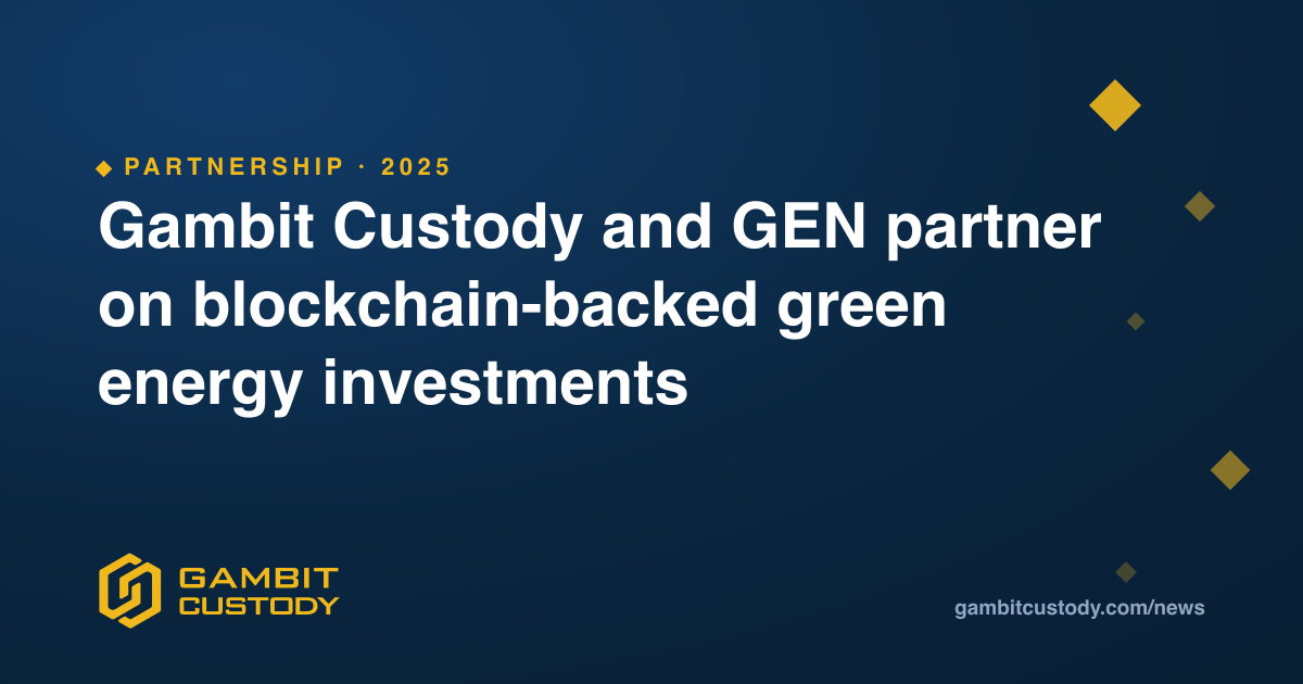 Gambit Custody and GEN partner on blockchain-backed green energy investments