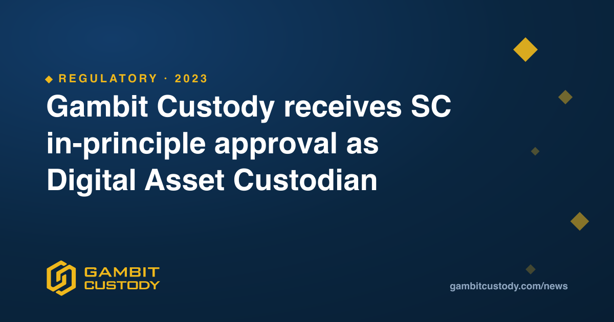 Gambit Custody receives SC in-principle approval as Digital Asset Custodian